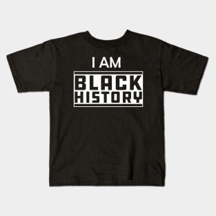 Black History - I am black history Kids T-Shirt